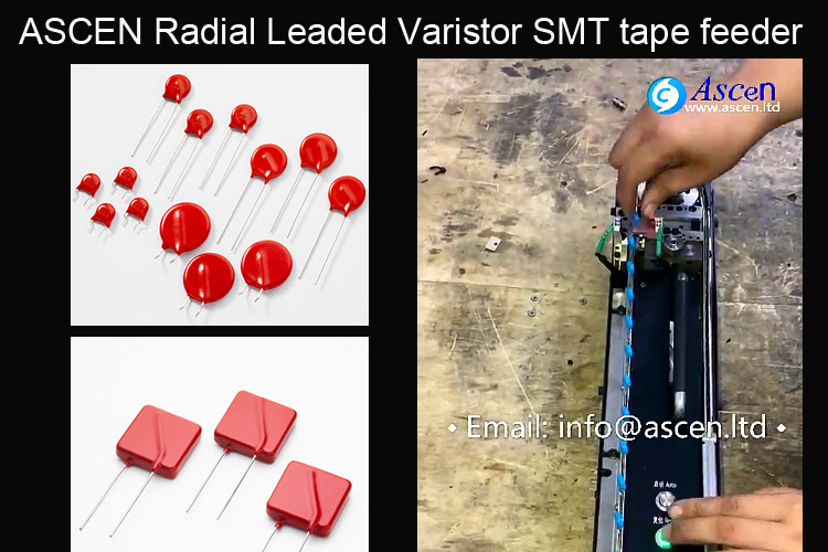<b>Radial Leaded Varistor SMT tape feeder</b>